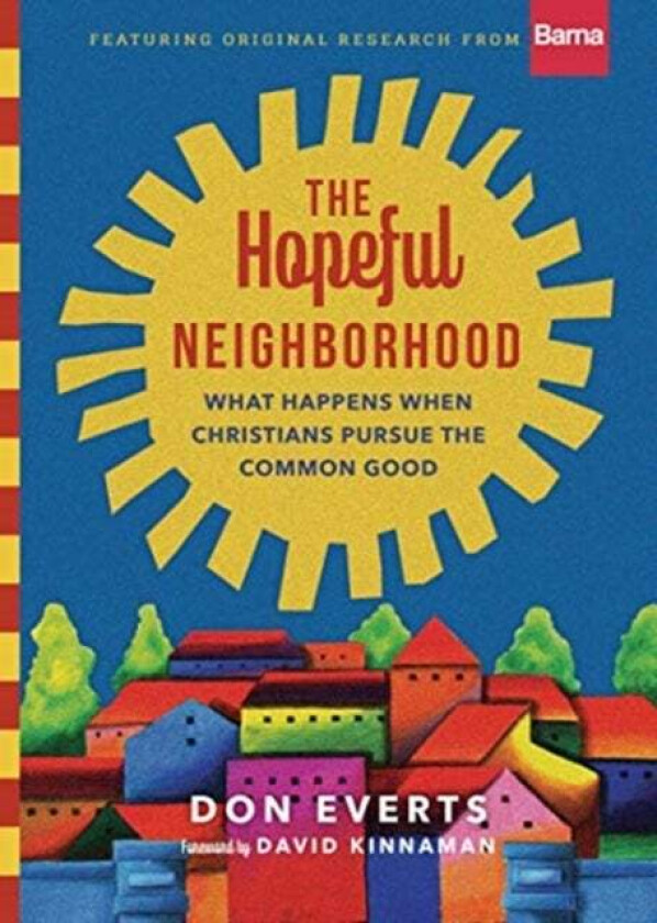 The Hopeful Neighborhood - What Happens When Christians Pursue the Common Good av Don Everts, David Kinnaman