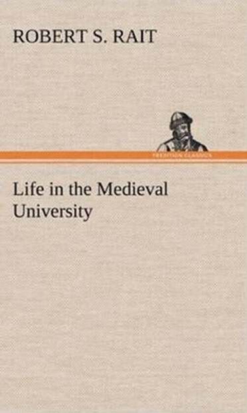 Life in the Medieval University av Robert S Rait