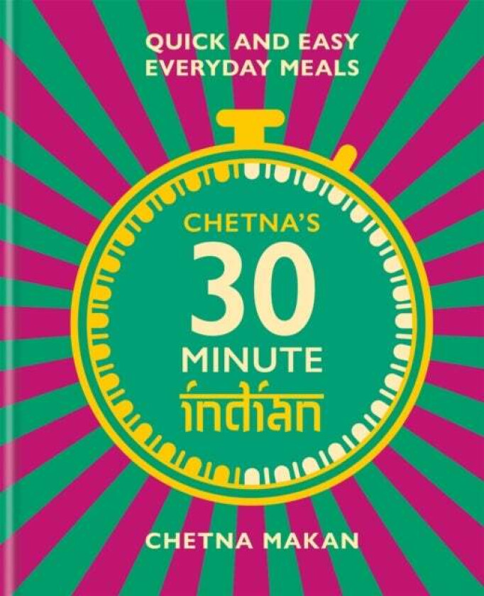Chetna's 30-minute Indian av Chetna Makan