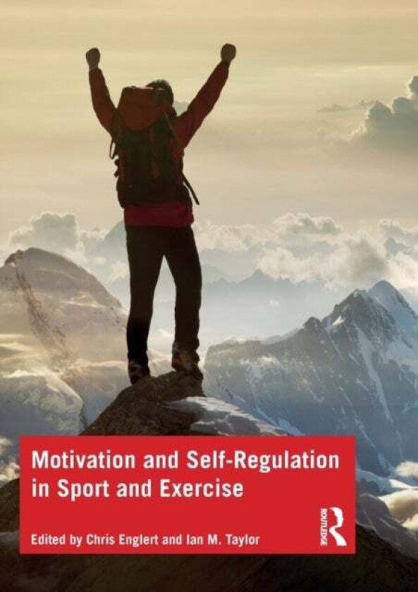 Motivation and Self-regulation in Sport and Exercise av Chris Englert, Ian (University of St. Andrews UK) Taylor