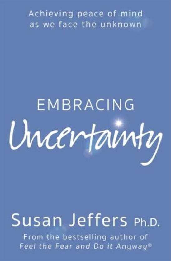 Embracing Uncertainty av Susan Jeffers