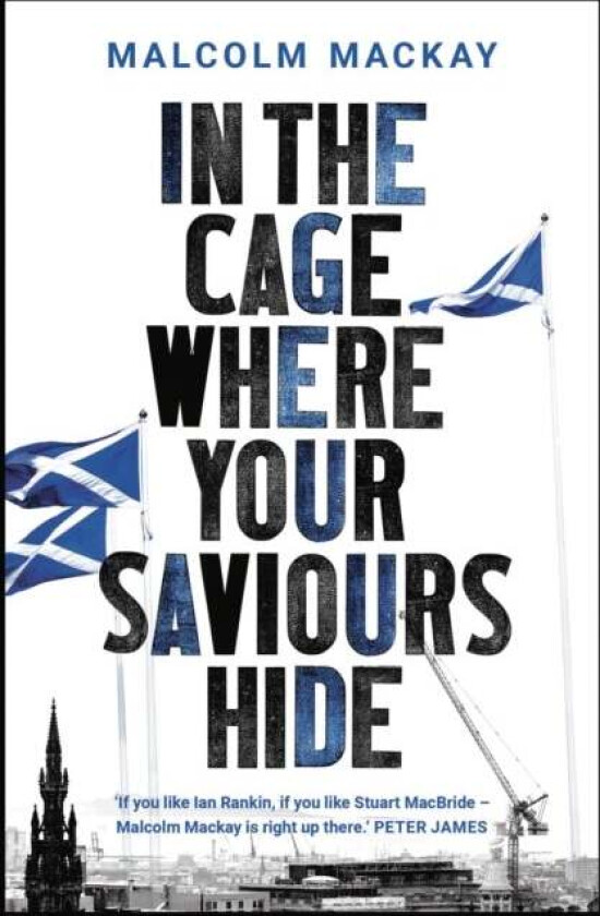 In the Cage Where Your Saviours Hide av Malcolm Mackay