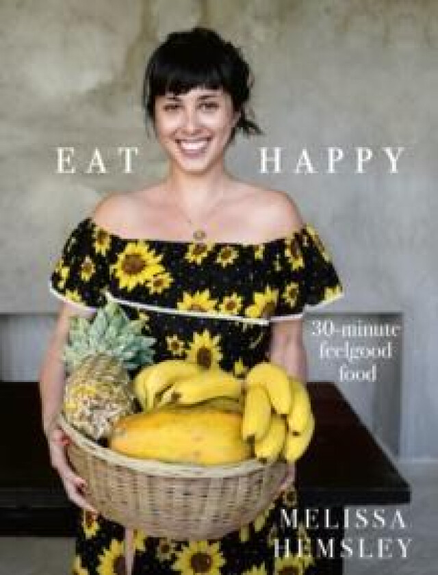 Eat Happy: 30-minute Feelgood Food av Melissa Hemsley