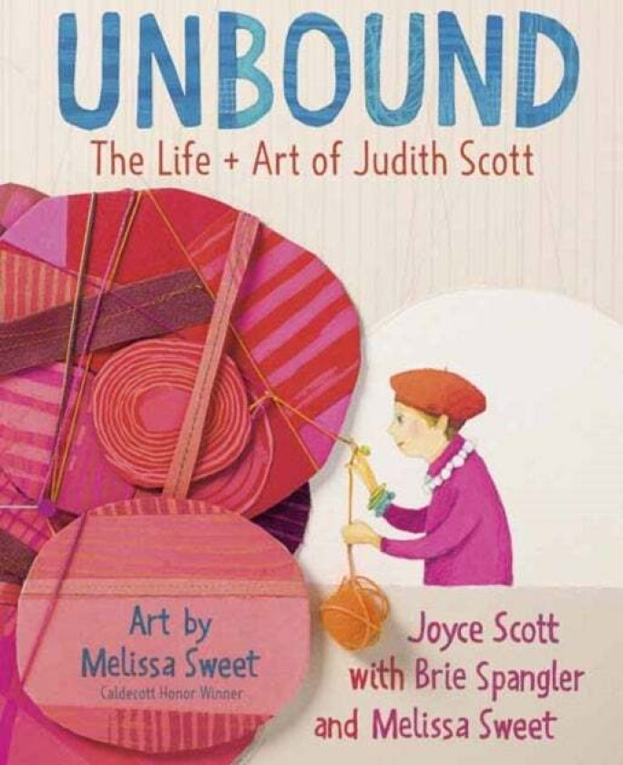 Unbound: The Life and Art of Judith Scott av Joyce Scott, Brie Spangler