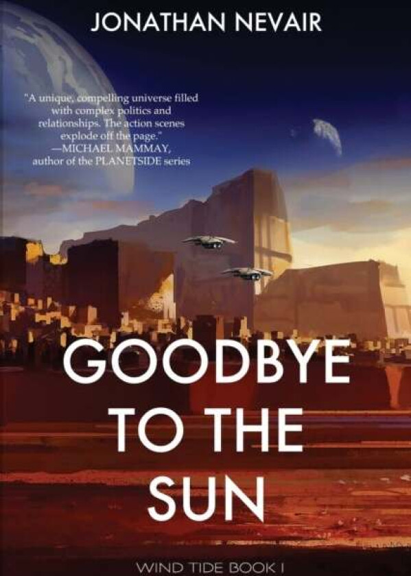 Goodbye to the Sun (Wind Tide Book 1) av Jonathan Nevair