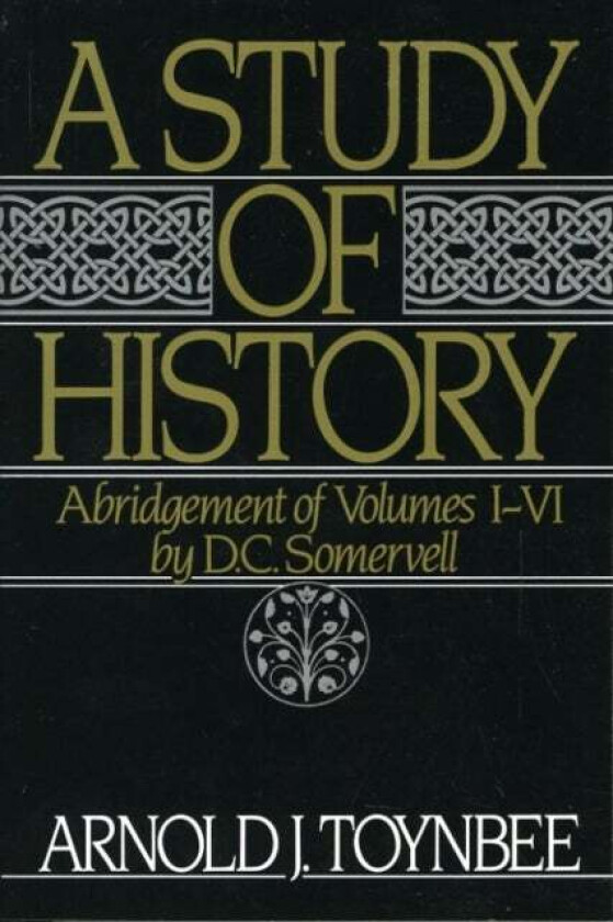 A Study of History: Volume I: Abridgement of Volumes I-VI av Arnold J. Toynbee