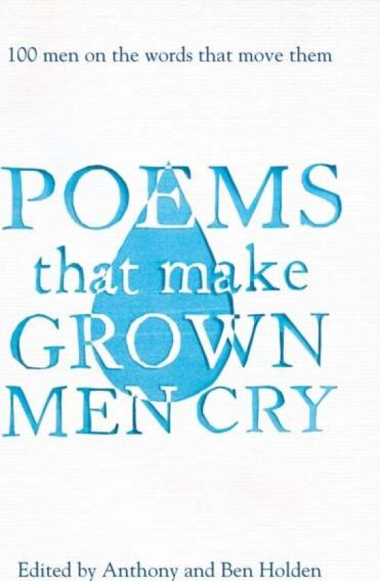Poems That Make Grown Men Cry av Anthony Holden, Ben Holden