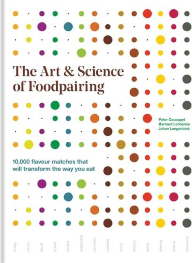 The Art & Science of Foodpairing av Peter Coucquyt, Bernard Lahousse, Johan Langenbick