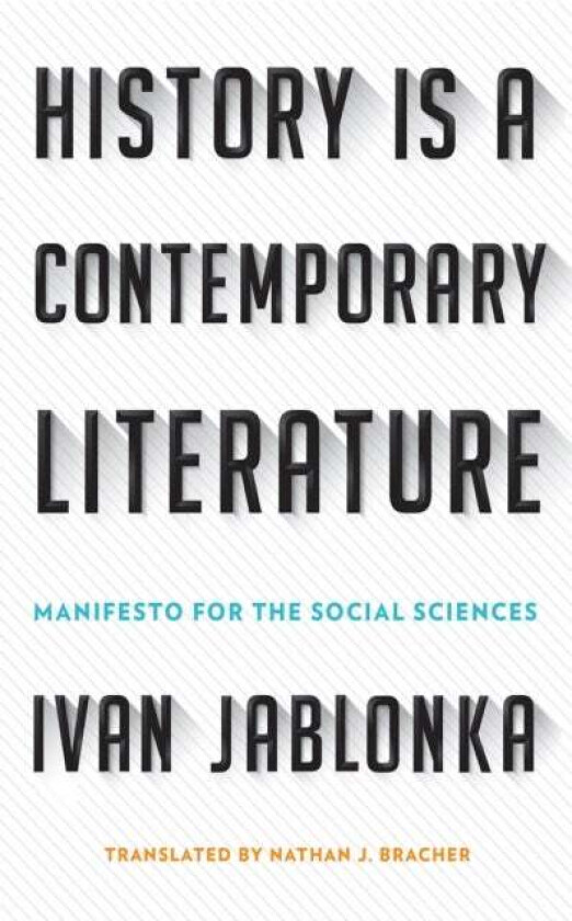 History Is a Contemporary Literature av Ivan Jablonka