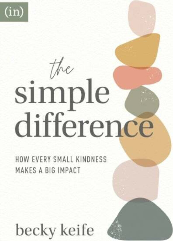 The Simple Difference - How Every Small Kindness Makes a Big Impact av Becky Keife