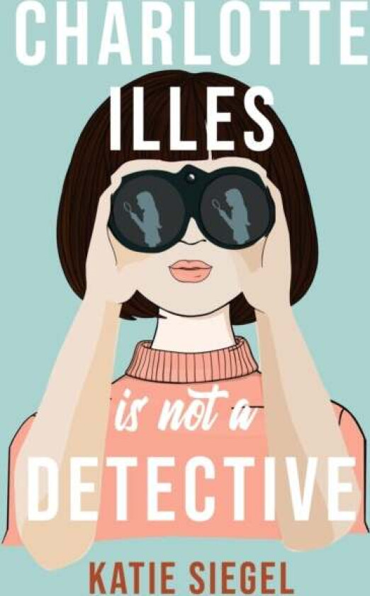 Charlotte Illes Is Not A Detective av Katie Siegel