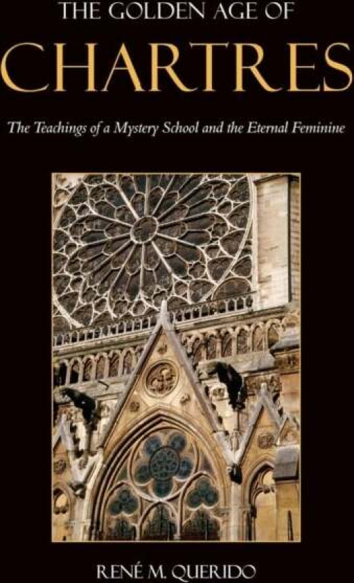 The Golden Age of Chartres av Rene M. Querido