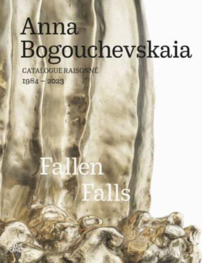 Anna Bogouchevskaia: Catalogue Raisonne 1984¿2023