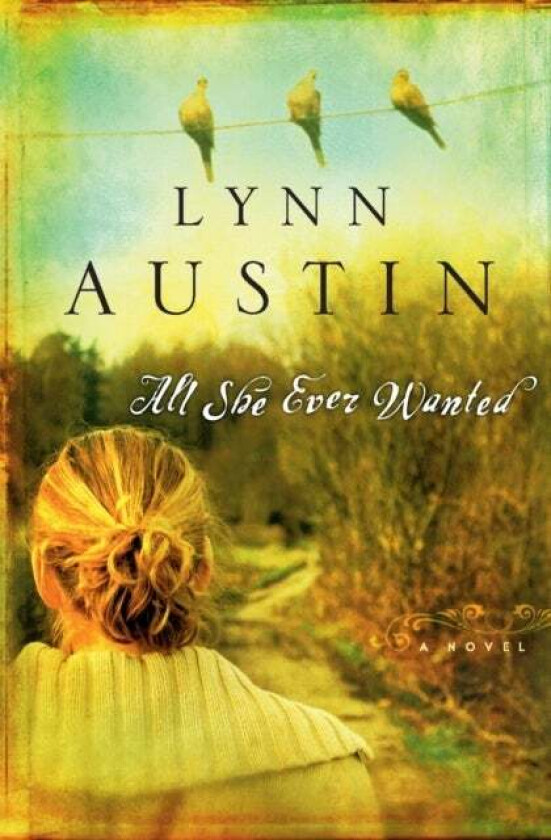 All She Ever Wanted av Lynn Austin