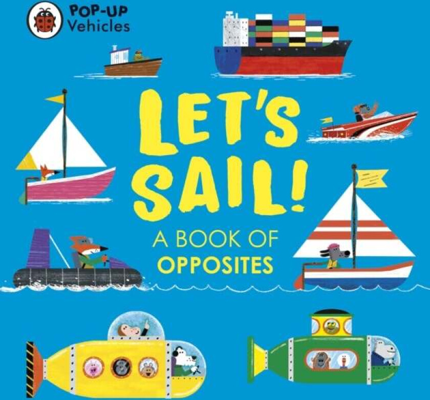 Pop-Up Vehicles: Let¿s Sail! av Ladybird