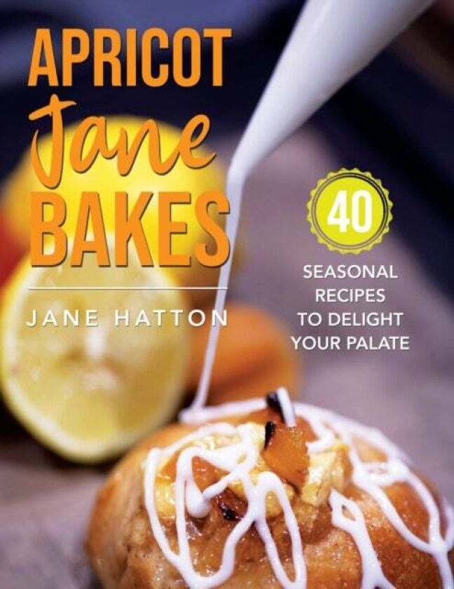 Apricot Jane Bakes av Jane Hatton
