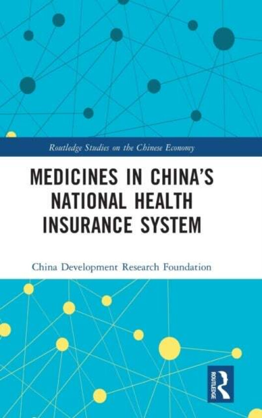 Medicines in China¿s National Health Insurance System av China Development Research Foundation