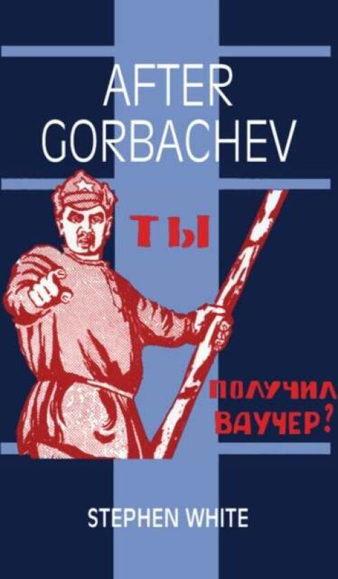 After Gorbachev av Stephen (University of Glasgow) White