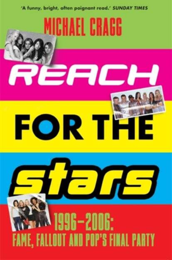 Reach for the Stars: 1996¿2006: Fame, Fallout and Pop¿s Final Party av Michael Cragg