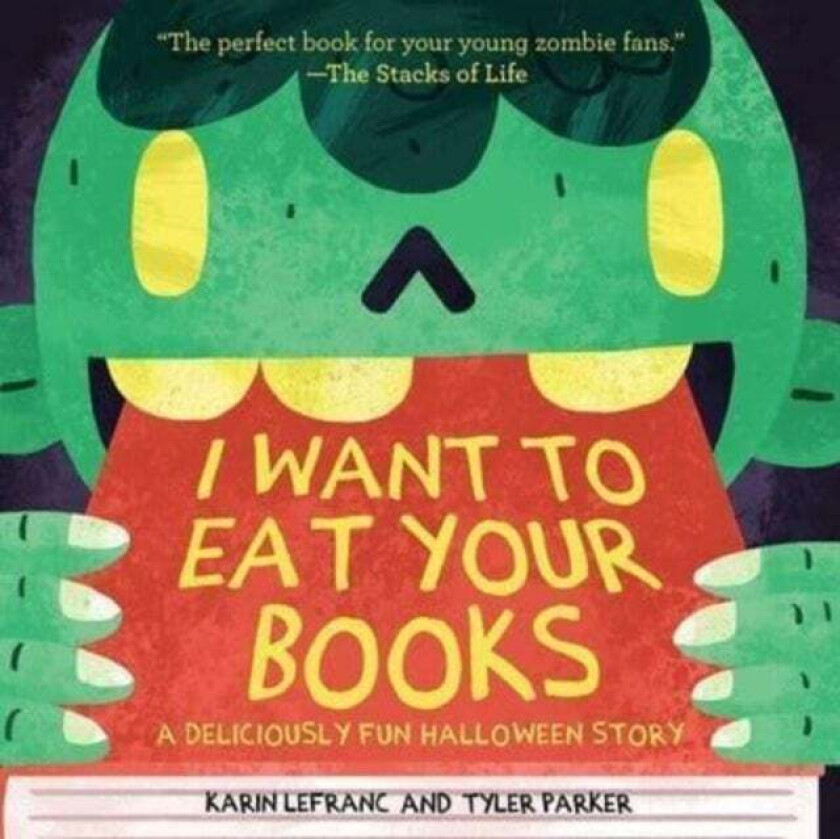 I Want to Eat Your Books av Karin Lefranc, Tyler Parker