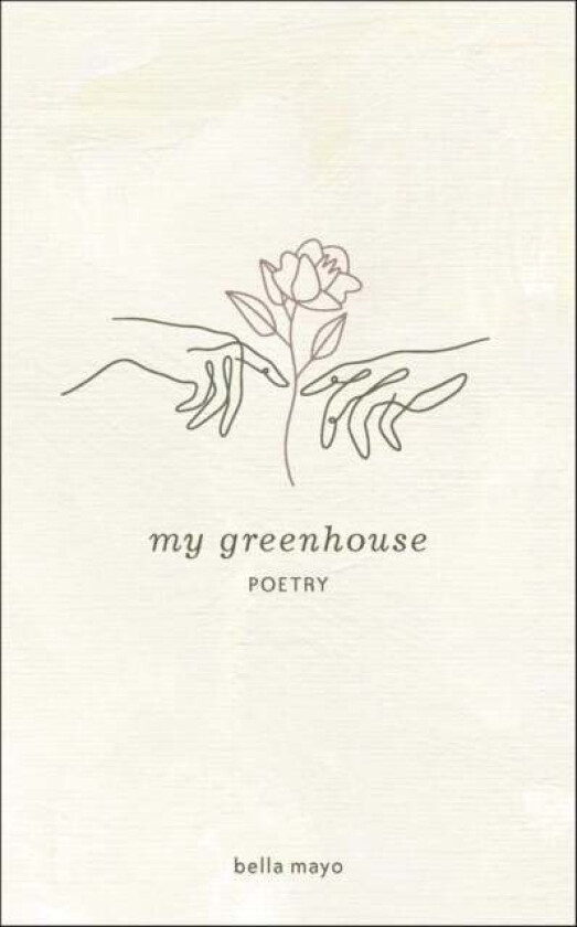 My Greenhouse av Bella Mayo