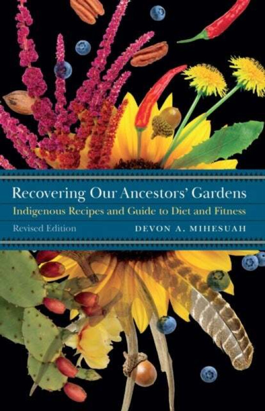 Recovering Our Ancestors' Gardens av Devon A. Mihesuah