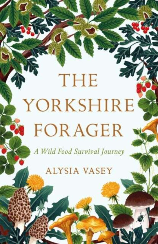 The Yorkshire Forager av Alysia Vasey