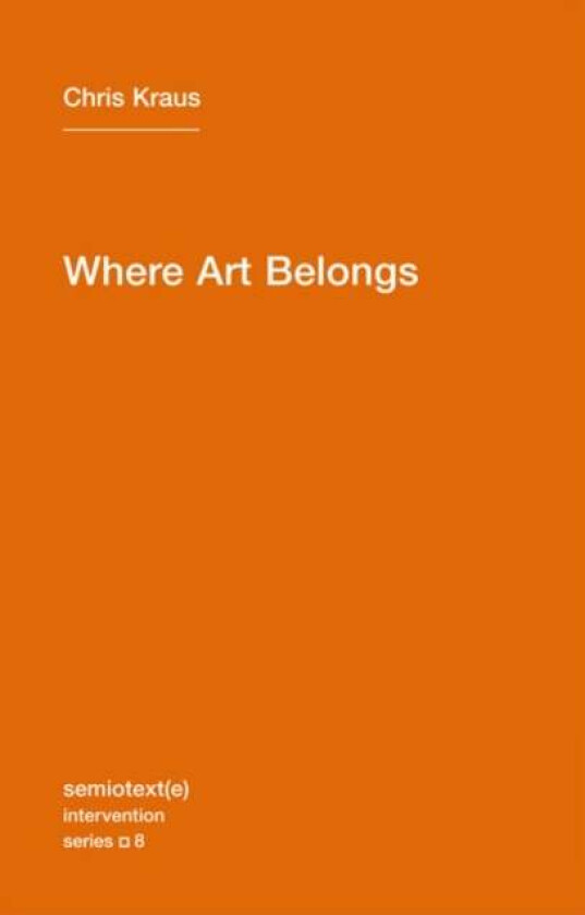 Where Art Belongs av Chris Kraus