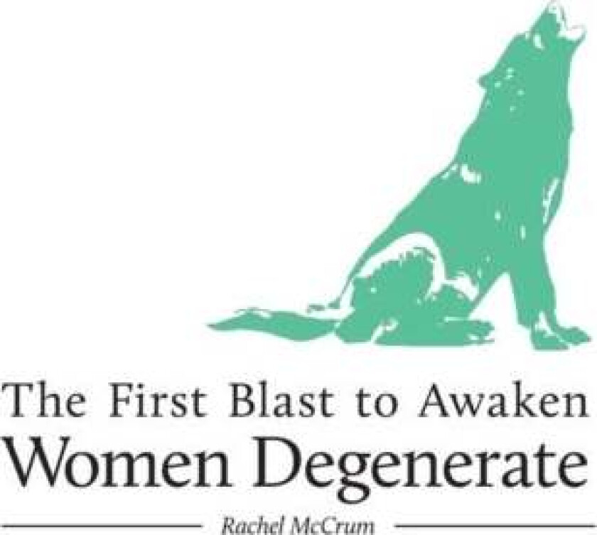 The First Blast to Awaken Women Degenerate av Rachel McCrum