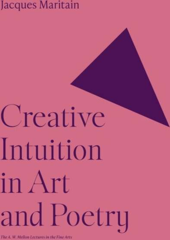 Creative Intuition in Art and Poetry av Jacques Maritain