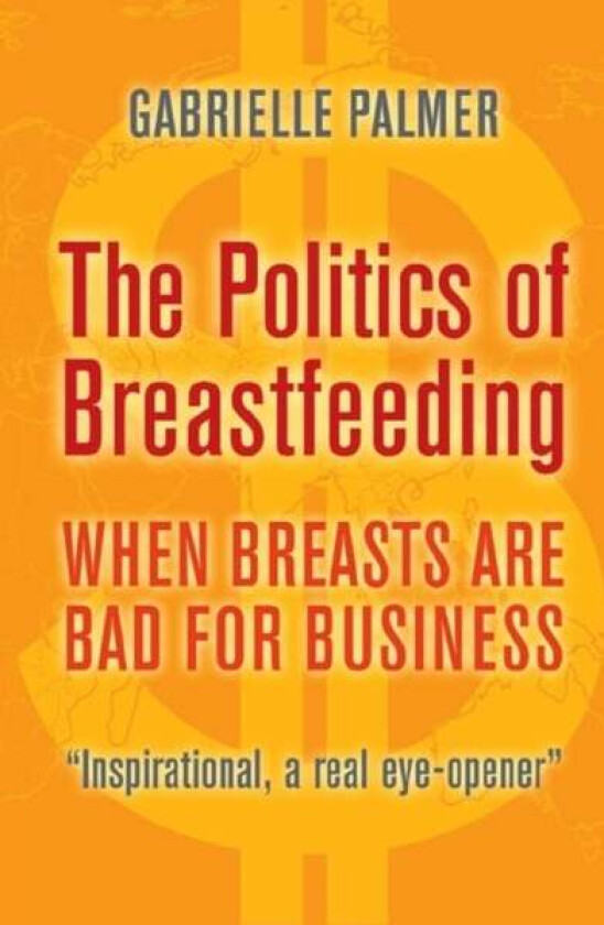 The Politics of Breastfeeding av Gabrielle Palmer