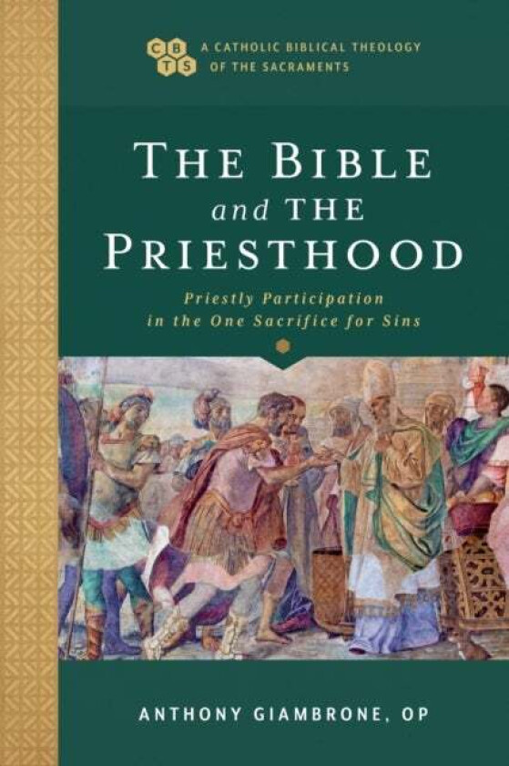 The Bible and the Priesthood - Priestly Participation in the One Sacrifice for Sins av Anthony Op Giambrone, Timothy Gray, John Sehorn