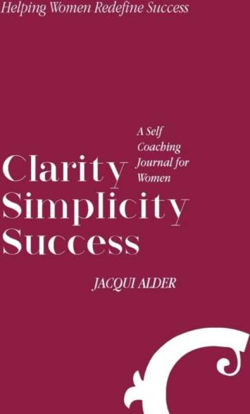 Clarity Simplicity Success av Jacqui Alder