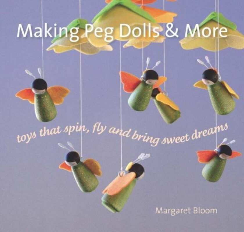 Making Peg Dolls and More av Margaret Bloom