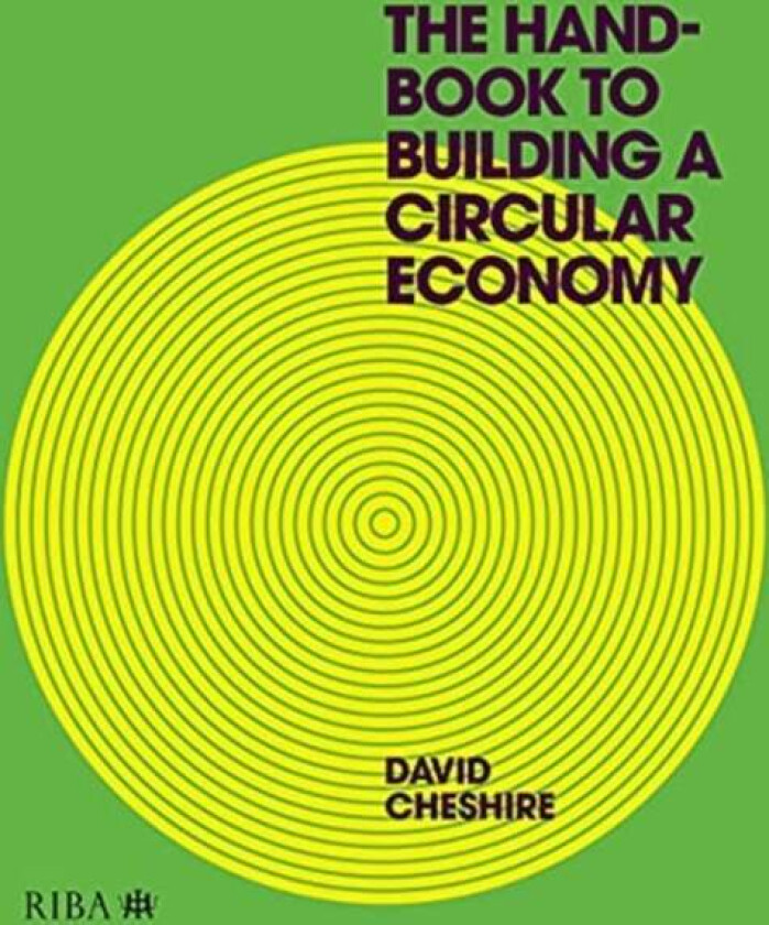 The Handbook to Building a Circular Economy av Mr David Cheshire