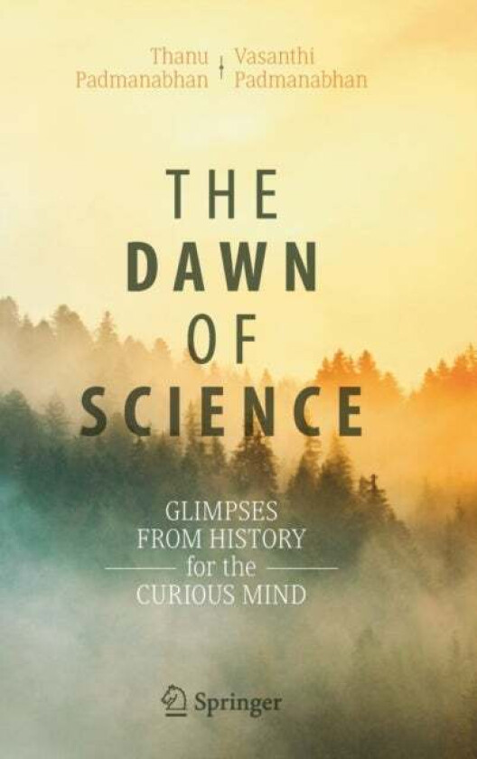 The Dawn of Science av Thanu Padmanabhan, Vasanthi Padmanabhan