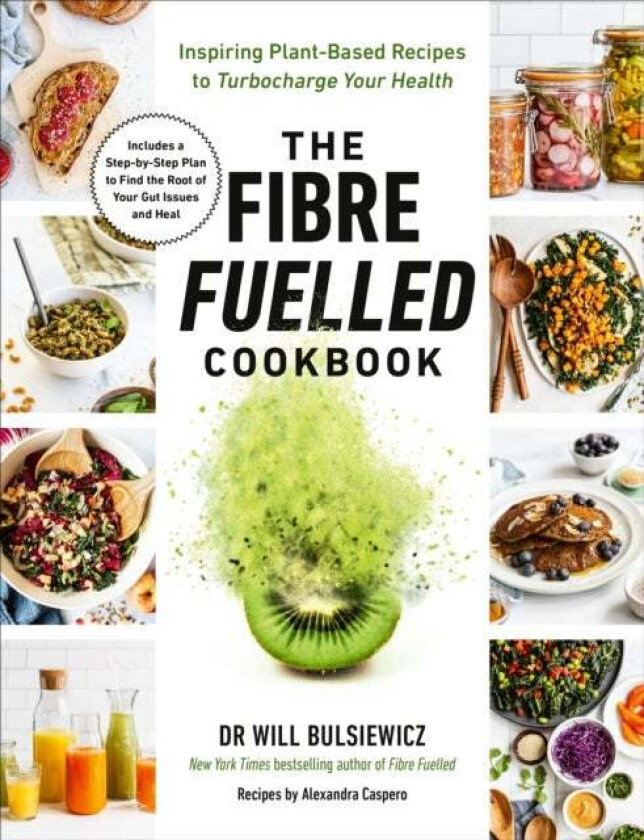 The Fibre Fuelled Cookbook av Will Bulsiewicz