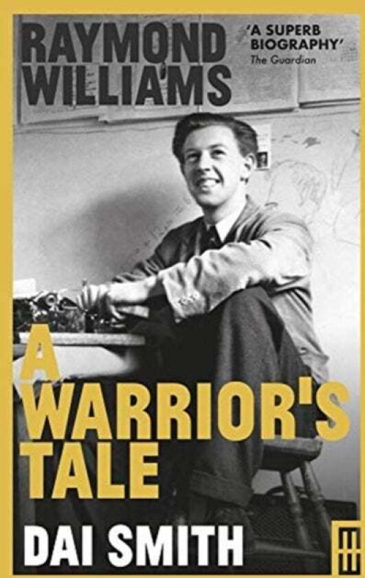 Raymond Williams: A Warrior's Tale av Dai Smith