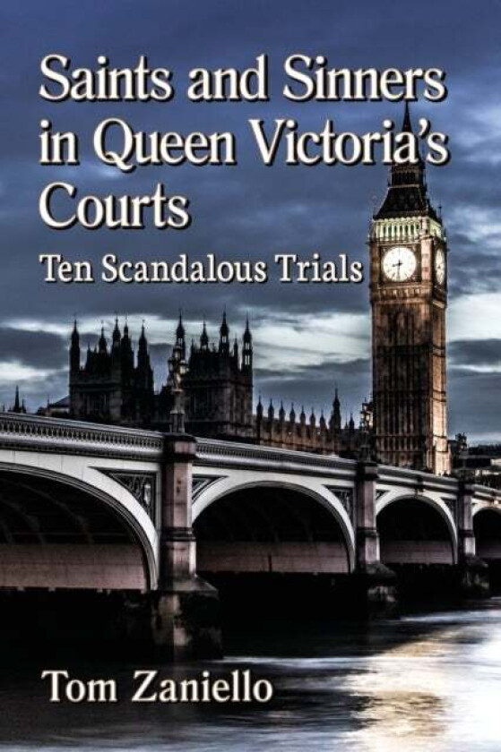 Saints and Sinners in Queen Victoria's Courts av Tom Zaniello