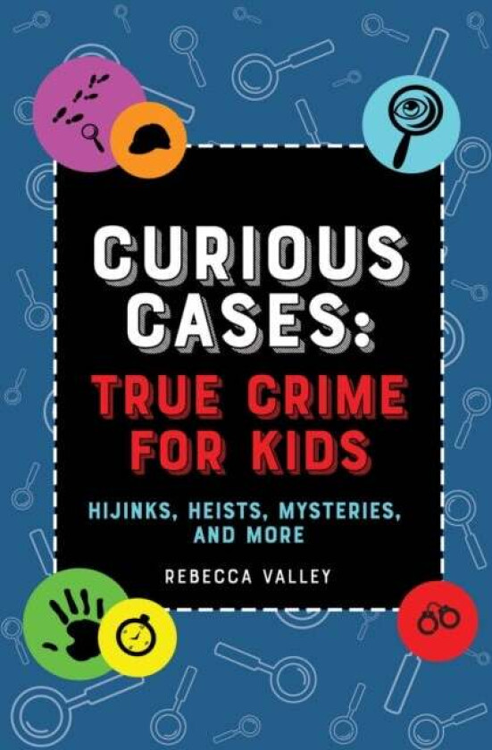 Curious Cases: True Crime For Kids av Rebecca Valley