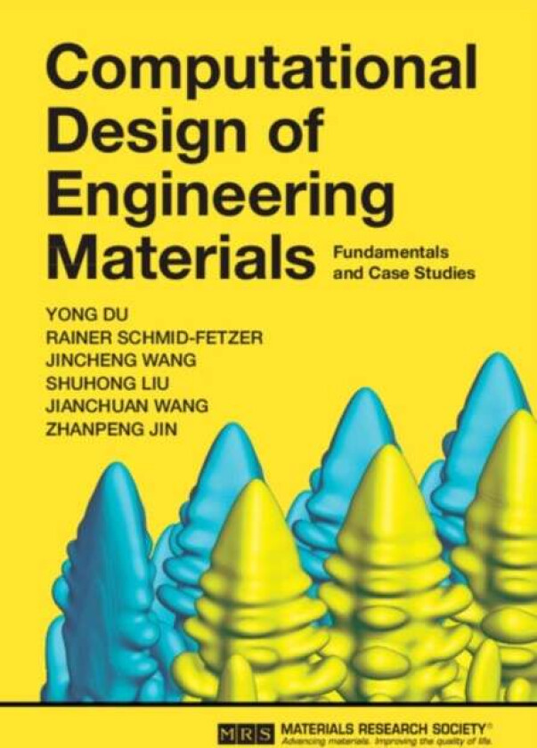 Computational Design of Engineering Materials av Yong (Central South University China) Du, Rainer (Clausthal University of Technology Germany) Schmid-