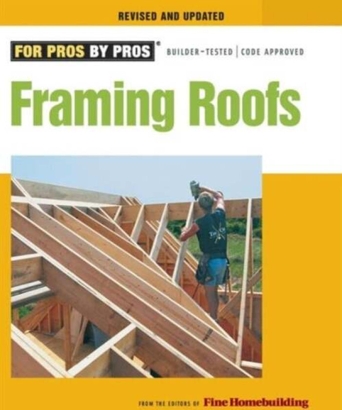 Framing Roofs, Revised And Updated Av Fine Homebuilding