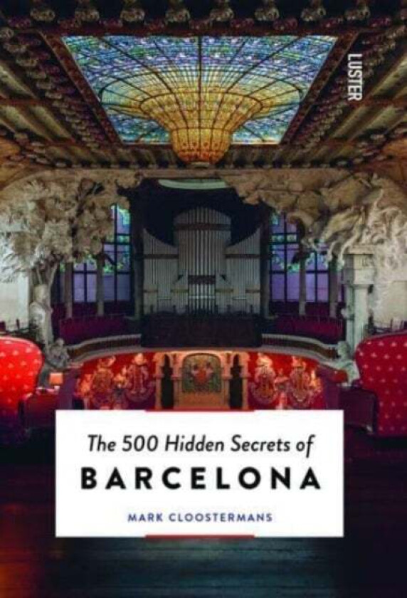 The 500 Hidden Secrets of Barcelona av Mark Cloostermans