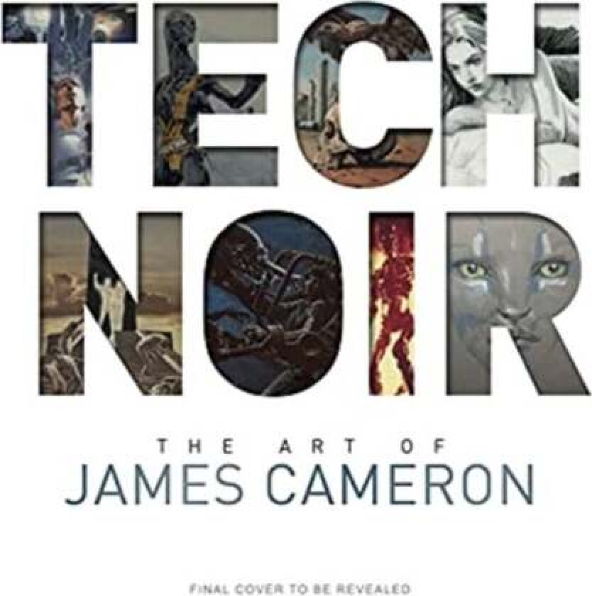 Tech Noir: The Art of James Cameron av James Cameron