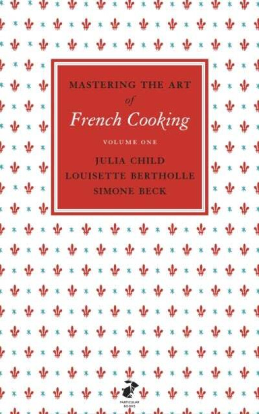 Mastering the Art of French Cooking, Vol.1 av Julia Child, Louisette Bertholle, Simone Beck