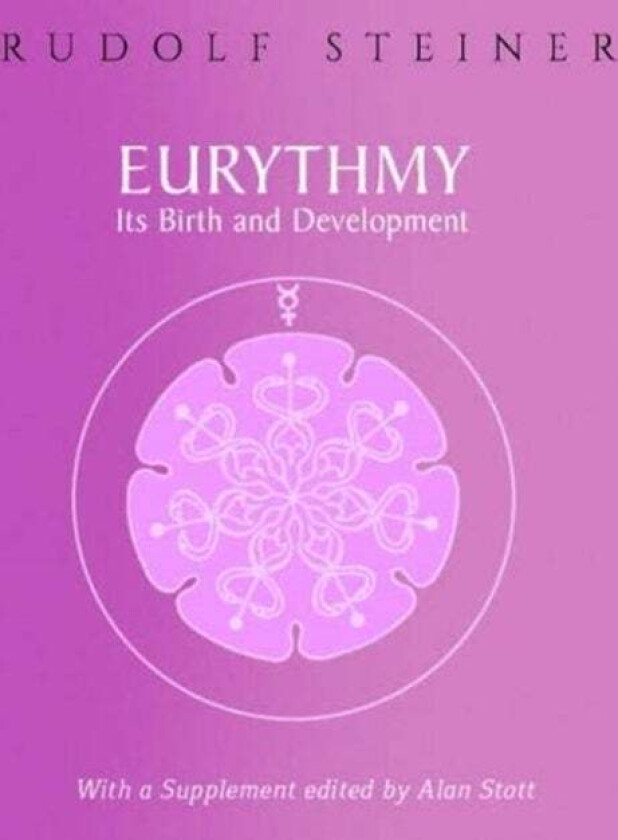 Eurythmy, Its Birth and Development av Rudolf Steiner