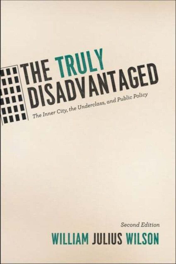 The Truly Disadvantaged av William Julius Wilson
