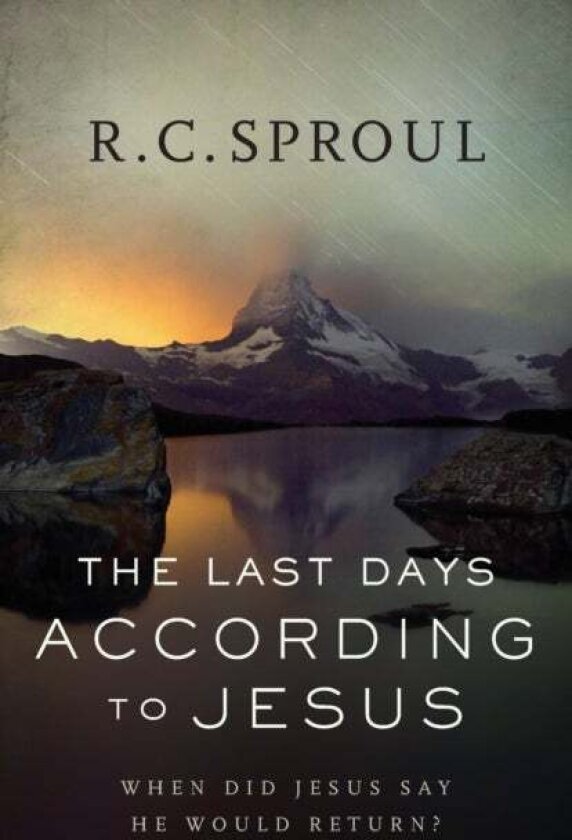 The Last Days According To Jesus ¿ When Did Jesus Say He Would Return? Av R. C. Sproul