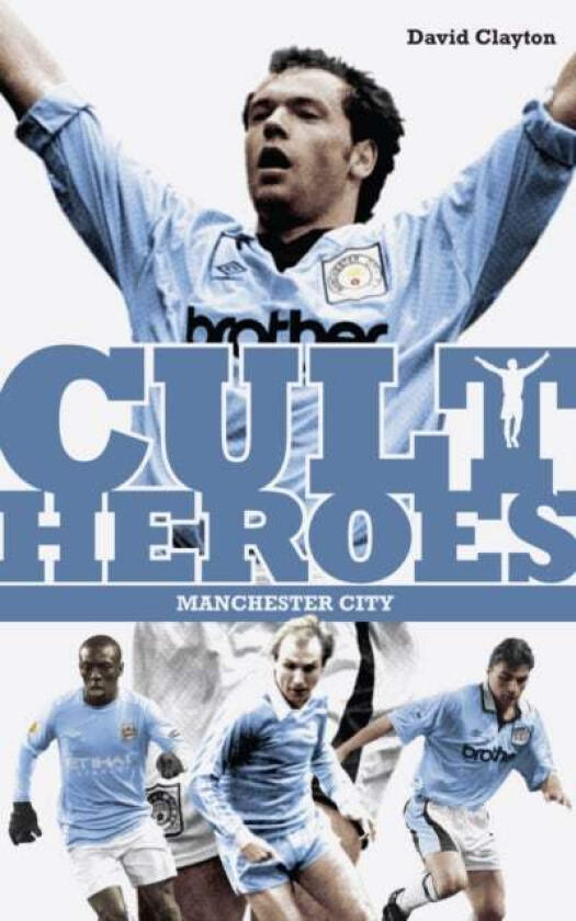 Manchester City Cult Heroes av David Clayton