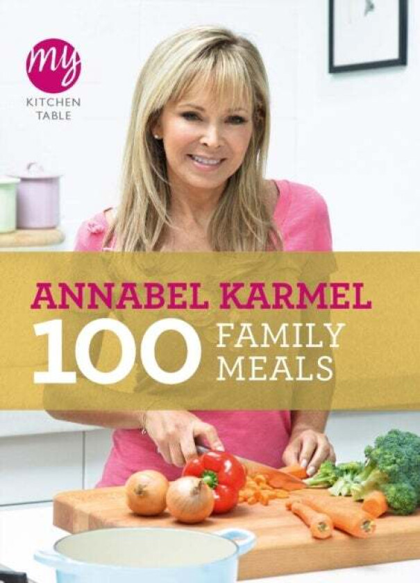 My Kitchen Table: 100 Family Meals av Annabel Karmel